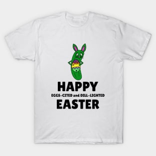 HAPPY Easter Excited And Delighted Dill Pickle T-Shirt